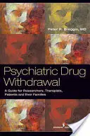 Retragerea medicamentelor psihiatrice: Un ghid pentru prescriptori, terapeuți, pacienți și familiile acestora - Psychiatric Drug Withdrawal: A Guide for Prescribers, Therapists, Patients and Their Families