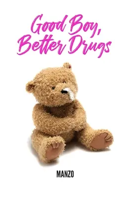 Băiat bun, droguri mai bune - Good Boy Better Drugs