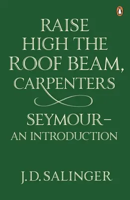 Raise High the Roof Beam, Carpenters; Seymour - o introducere - Raise High the Roof Beam, Carpenters; Seymour - an Introduction