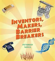Inventatori, făuritori, spărgători de bariere - Inventors, Makers, Barrier Breakers