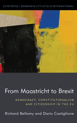 De la Maastricht la Brexit: Democrație, constituționalism și cetățenie în UE - From Maastricht to Brexit: Democracy, Constitutionalism and Citizenship in the EU