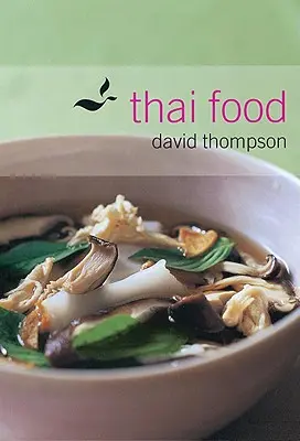Mâncarea thailandeză: [O carte de bucate] - Thai Food: [A Cookbook]
