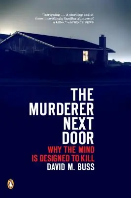 Ucigașul de alături: De ce mintea este concepută pentru a ucide - The Murderer Next Door: Why the Mind Is Designed to Kill