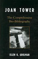 Joan Tower: bio-bibliografie cuprinzătoare - Joan Tower: The Comprehensive Bio-Bibliography