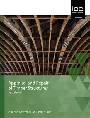 Evaluarea și repararea structurilor din lemn și a învelitorii, ediția a doua - Appraisal and Repair of Timber Structures and Cladding, Second edition