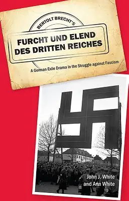 Bertolt Brecht's Furcht Und Elend Des Dritten Reiches: A German Exile Drama in the Struggle Against Fascism