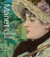 Manet și frumusețea modernă: Ultimii ani ai artistului - Manet and Modern Beauty: The Artist's Last Years