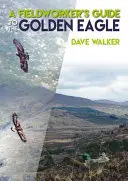 Ghidul vulturului auriu al unui lucrător de teren - A Fieldworker's Guide to the Golden Eagle