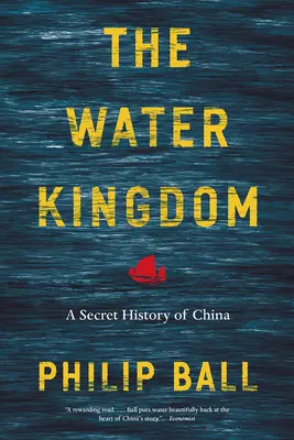 Regatul apelor: O istorie secretă a Chinei - The Water Kingdom: A Secret History of China