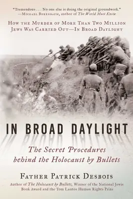 În plină zi: Procedurile secrete din spatele Holocaustului prin gloanțe - In Broad Daylight: The Secret Procedures Behind the Holocaust by Bullets