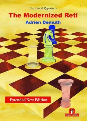 Reti modernizat, ediția a doua extinsă: Un repertoriu complet pentru alb - The Modernized Reti, Extended Second Edition: A Complete Repertoire for White