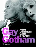 Gay Gotham: Artă și cultură subterană în New York - Gay Gotham: Art and Underground Culture in New York
