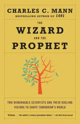 Vrăjitorul și profetul: Doi oameni de știință remarcabili și viziunile lor duioase de a modela lumea de mâine (Two Remarkable Scientists and Their Dueling Visions to Shape Tomorrow's World) - The Wizard and the Prophet: Two Remarkable Scientists and Their Dueling Visions to Shape Tomorrow's World