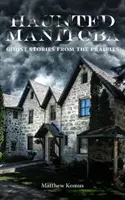 Manitoba bântuit - Haunted Manitoba