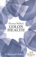 Sănătatea colonului a lui Norman Walker - Norman Walker's Colon Health