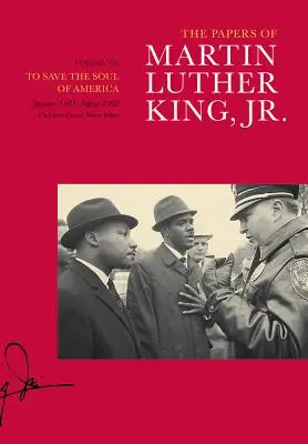 The Papers of Martin Luther King, Jr. volumul VII, 7: To Save the Soul of America, ianuarie 1961-august 1962 - The Papers of Martin Luther King, Jr., Volume VII, 7: To Save the Soul of America, January 1961-August 1962