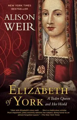 Elizabeth de York: O regină Tudor și lumea ei - Elizabeth of York: A Tudor Queen and Her World