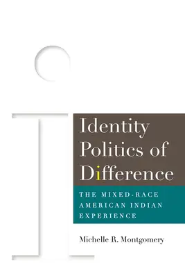 Politica identitară a diferenței: Experiența indienilor americani de rasă mixtă - Identity Politics of Difference: The Mixed-Race American Indian Experience