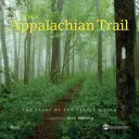 The Appalachian Trail: Celebrarea traseului de drumeție al Americii - The Appalachian Trail: Celebrating America's Hiking Trail