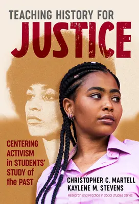 Predarea istoriei pentru justiție: Centrarea activismului în studiul trecutului de către elevi - Teaching History for Justice: Centering Activism in Students' Study of the Past