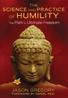 Știința și practica umilinței: Calea către libertatea supremă - The Science and Practice of Humility: The Path to Ultimate Freedom