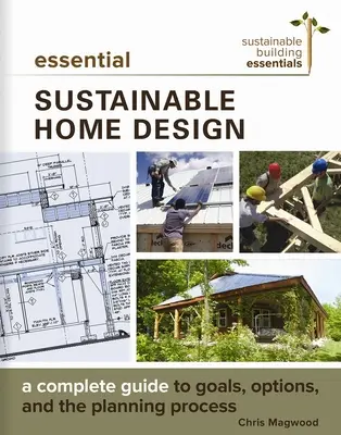 Essential Sustainable Home Design: Un ghid complet pentru obiective, opțiuni și procesul de proiectare - Essential Sustainable Home Design: A Complete Guide to Goals, Options, and the Design Process