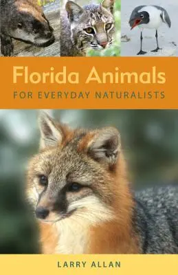 Animale din Florida pentru naturaliștii obișnuiți - Florida Animals for Everyday Naturalists