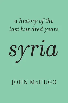 Siria: O istorie a ultimilor o sută de ani - Syria: A History of the Last Hundred Years