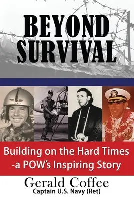 Dincolo de supraviețuire: Construind pe timpuri grele - Povestea inspirată a unui Pow - Beyond Survival: Building on the Hard Times - A Pow's Inspiring Story