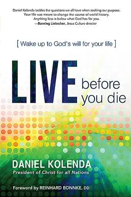 Trăiește înainte să mori: Trezește-te la voia lui Dumnezeu pentru viața ta - Live Before You Die: Wake Up to God's Will for Your Life