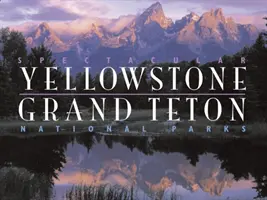 Parcurile naționale spectaculoase Yellowstone și Grand Teton - Spectacular Yellowstone and Grand Teton National Parks