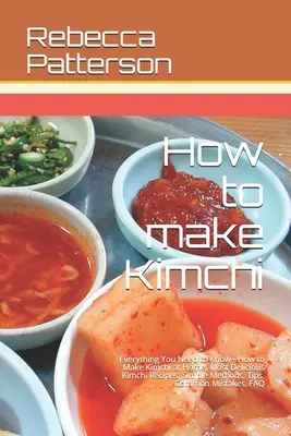 Cum să faci Kimchi: Tot ce trebuie să știți - Cum să faceți Kimchi acasă, cele mai delicioase rețete Kimchi, metode simple, sfaturi utile, - How to make Kimchi: Everything You Need to Know - How to Make Kimchi at Home, Most Delicious Kimchi Recipes, Simple Methods, Useful Tips,