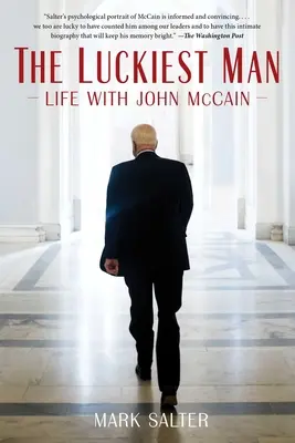 Cel mai norocos om: Viața cu John McCain - The Luckiest Man: Life with John McCain