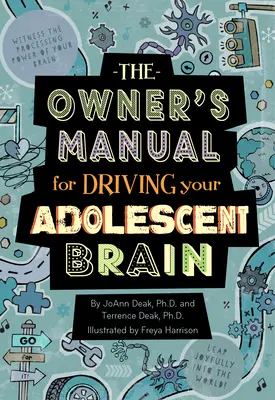Manualul proprietarului pentru conducerea creierului adolescentului - The Owner's Manual for Driving Your Adolescent Brain