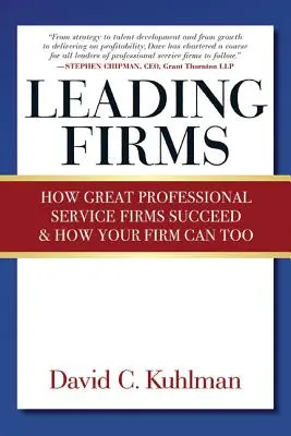 Leading Firms: Cum reușesc marile firme de servicii profesionale și cum poate reuși și firma ta - Leading Firms: How Great Professional Service Firms Succeed & How Your Firm Can Too