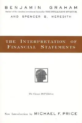 The Interpretation of Financial Statements (Interpretarea situațiilor financiare): Ediția clasică din 1937 - The Interpretation of Financial Statements: The Classic 1937 Edition