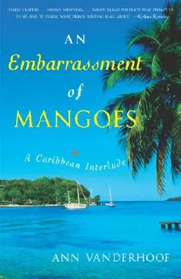 An Embarrassment of Mangoes: Un interludiu din Caraibe - An Embarrassment of Mangoes: A Caribbean Interlude