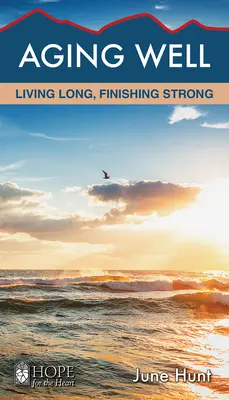 A îmbătrâni bine: Să trăiești mult, să termini puternic - Aging Well: Living Long, Finishing Strong