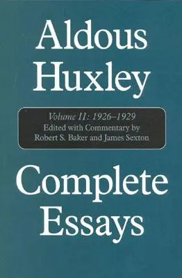 Aldous Huxley Eseuri complete: Volumul II, 1926-1929 - Aldous Huxley Complete Essays: Volume II, 1926-1929
