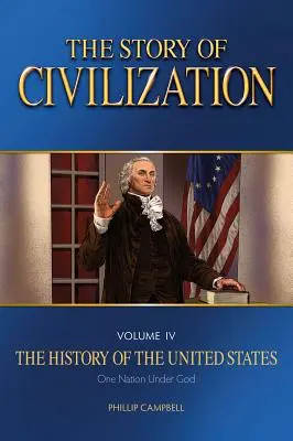 Povestea civilizației: Vol. 4 - The History of the United States One Nation Under God Text Book - The Story of Civilization: Vol. 4 - The History of the United States One Nation Under God Text Book