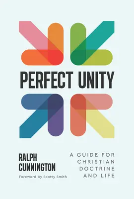 Unitatea perfectă: Un ghid pentru doctrina și viața creștină - Perfect Unity: A Guide for Christian Doctrine and Life