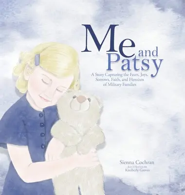 Eu și Patsy: O poveste care surprinde temerile, bucuriile, durerile, credința și eroismul familiilor de militari - Me and Patsy: A Story Capturing the Fears, Joys, Sorrows, Faith, and Heroism of Military Families