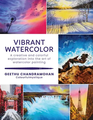 Acuarela vibrantă: O explorare creativă și plină de culoare în arta picturii în acuarelă - Vibrant Watercolor: A Creative and Colorful Exploration Into the Art of Watercolor Painting
