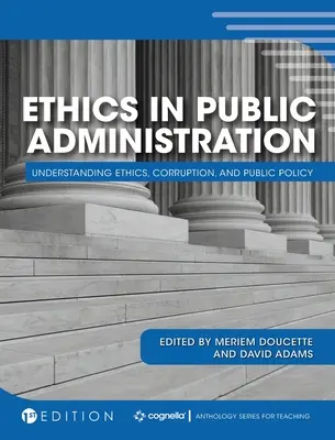 Etica în administrația publică: Înțelegerea eticii, corupției și politicilor publice - Ethics in Public Administration: Understanding Ethics, Corruption, and Public Policy