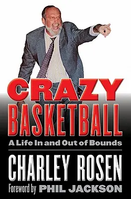Baschet nebun: O viață în și în afara limitelor - Crazy Basketball: A Life in and Out of Bounds
