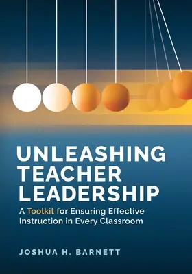 Unleashing Teacher Leadership: Un set de instrumente pentru asigurarea unei instruiri eficiente în fiecare clasă - Unleashing Teacher Leadership: A Toolkit for Ensuring Effective Instruction in Every Classroom