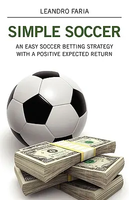Simple Soccer: O strategie ușoară de pariere la fotbal cu un randament așteptat pozitiv - Simple Soccer: An Easy Soccer Betting Strategy With A Positive Expected Return