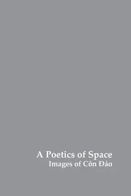 A Poetics of Space: Imagini ale lui Con Dao - A Poetics of Space: Images of Con Dao