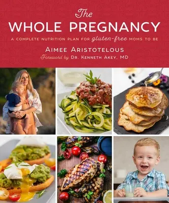 Întreaga sarcină: Un plan nutrițional complet pentru viitoarele mămici fără gluten - The Whole Pregnancy: A Complete Nutrition Plan for Gluten-Free Moms to Be
