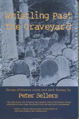Whistling Past the Graveyard: Povestiri de crimă bizară și fantezie întunecată - Whistling Past the Graveyard: Stories of Bizarre Crime and Dark Fantasy